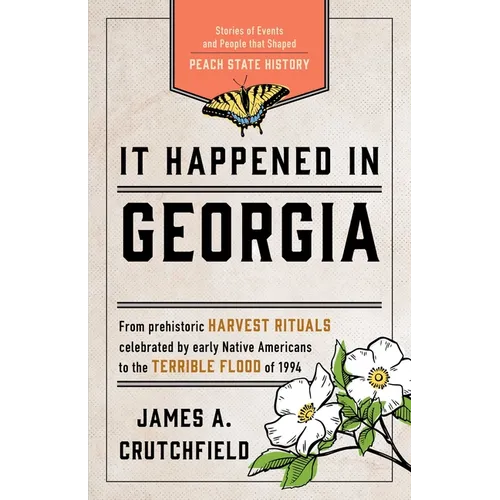 It Happened in Georgia: Stories of Events and People That Shaped Peach State History - Paperback