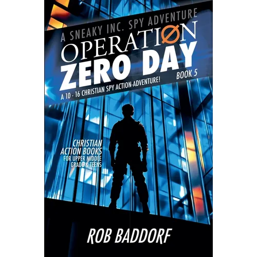 Operation Zero Day: A 10 - 16 Christian Spy Action-Adventure! (Book 5) - Paperback