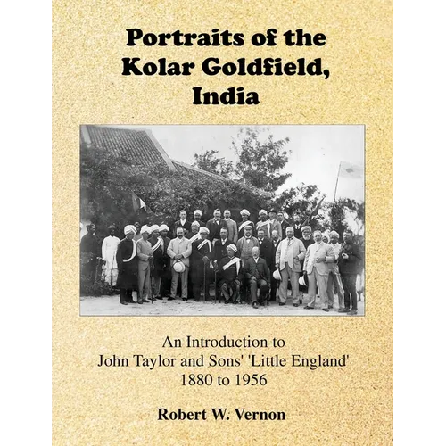Portraits of the Kolar Goldfield, India: John Taylor and Sons' 'Little England' 1880 to 1956 - Paperback
