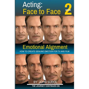 Acting Face to Face 2: How to Create Genuine Emotion For TV and Film - Paperback
