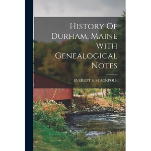 History Of Durham, Maine With Genealogical Notes - Paperback