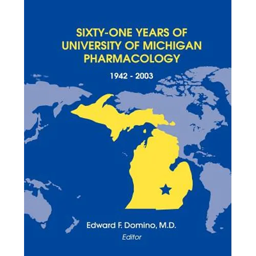 Sixty-One Years of University of Michigan Pharmacology, 1942-2003 - Paperback