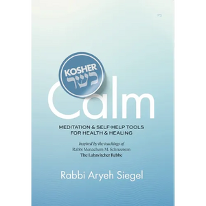 Kosher Calm Meditation & Self-Help Tools For Health & Healing Inspired by the Teachings of Rabbi Menachem M. Schneerson The Lubavitcher Rebbe - Hardcover