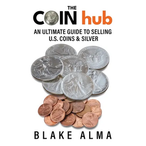 The CoinHub: An Ultimate Guide to Selling U.S. Coins and Silver - Paperback