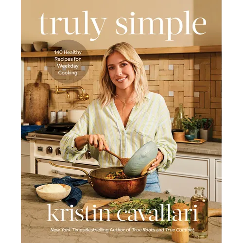 Truly Simple: 140 Healthy Recipes for Weekday Cooking: A Cookbook - Hardcover