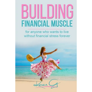 Building Financial Muscle: For anyone who wants to live without financial stress forever! - Paperback