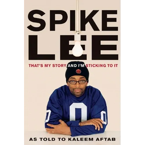 Spike Lee: That's My Story and I'm Sticking to It - Paperback