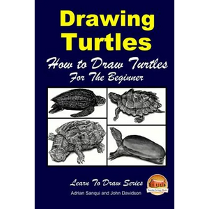 Drawing Turtles - How to Draw Turtles For the Beginner - Paperback