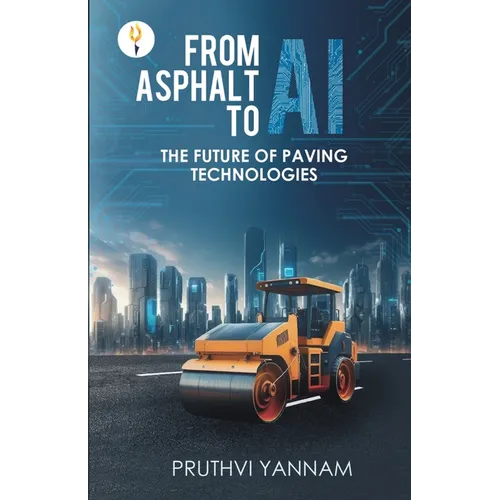 From Asphalt to AI: The Future of Paving Technologies - Paperback