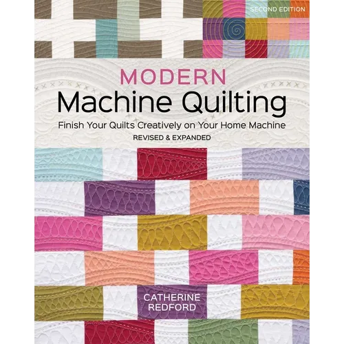Modern Machine Quilting, Second Edition: Finish Your Quilts Creatively on Your Home Machine; Revised & Expanded - Paperback