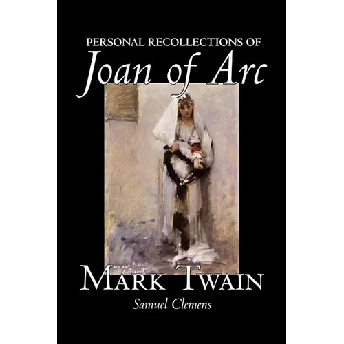 Personal Recollections of Joan of Arc by Mark Twain, Fiction, Classics - Hardcover