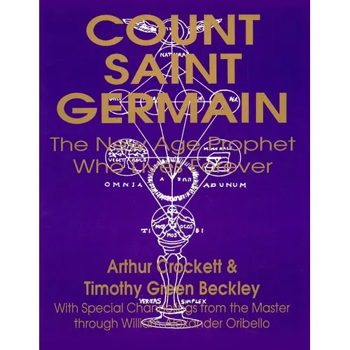 Count Saint Germain - The New Age Prophet Who Lives Forever - Paperback