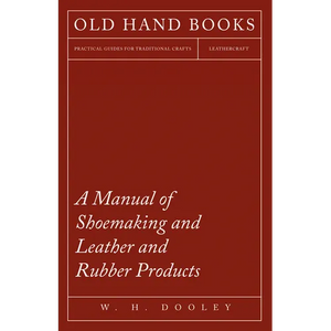 A Manual of Shoemaking and Leather and Rubber Products - Paperback
