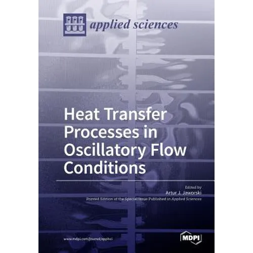 Heat Transfer Processes in Oscillatory Flow Conditions - Paperback