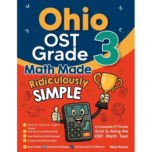Ohio OST Grade 3 Math Made Ridiculously Simple: A Comprehensive 3rd Grade Guide to Acing OST Math Test - Paperback