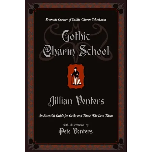 Gothic Charm School: An Essential Guide for Goths and Those Who Love Them - Paperback