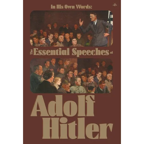 In His Own Words: The Essential Speeches of Adolf Hitler - Hardcover