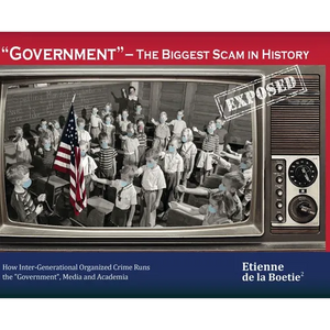 "Government" - The Biggest Scam in History... Exposed! - Hardcover