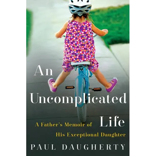 An Uncomplicated Life: A Father's Memoir of His Exceptional Daughter - Paperback