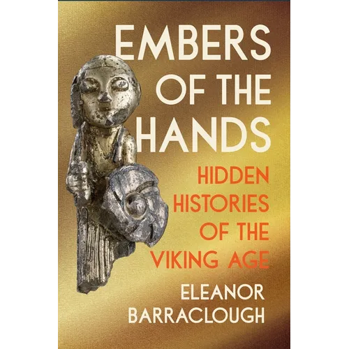 Embers of the Hands: Hidden Histories of the Viking Age - Paperback