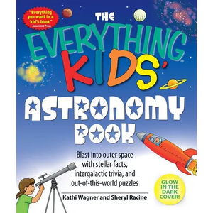 The Everything Kids' Astronomy Book: Blast Into Outer Space with Stellar Facts, Intergalatic Trivia, and Out-Of-This-World Puzzles - Paperback