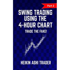 Swing trading Using the 4-Hour Chart 2: Part 2: Trade the Fake! - Paperback