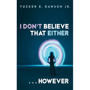 I Don't Believe That Either . . . However - Paperback