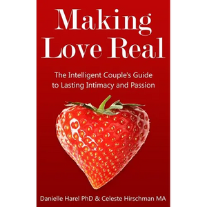 Making Love Real: The Intelligent Couple's Guide to Lasting Intimacy and Passion - Paperback