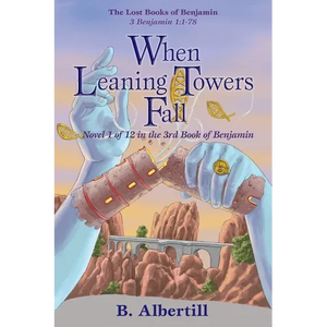 When Leaning Towers Fall: Novel 1 of 12 in the 3rd Book of Benjamin - Paperback