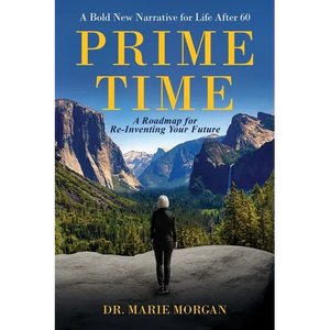 Prime Time: A Bold New Narrative for Life After 60 - And A Roadmap for Reinventing Your Future - Paperback