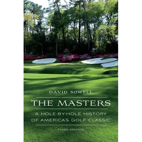 The Masters: A Hole-By-Hole History of America's Golf Classic - Paperback