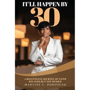 It'll Happen By 30 A Relentless Journey of Faith Delayed But Not Denied - Paperback