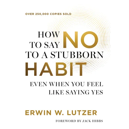 How to Say No to a Stubborn Habit: Even When You Feel Like Saying Yes - Paperback