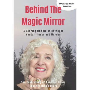 Behind The Magic Mirror: A Searing Memoir of Betrayal Mental Illness and Murder - Paperback