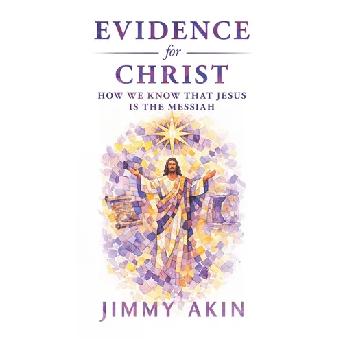 Evidence for Christ: How We Know That Jesus Is the Messiah - Paperback