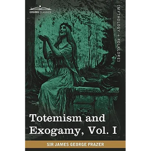 Totemism and Exogamy, Vol. I (in Four Volumes) - Paperback