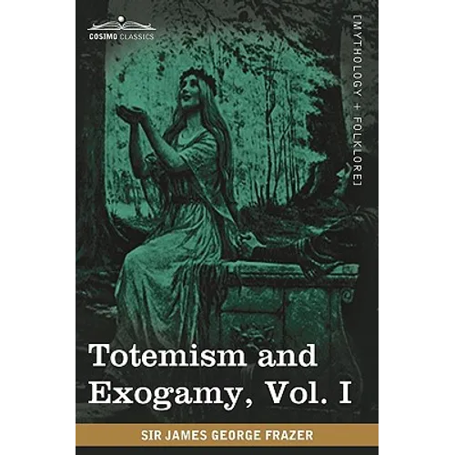 Totemism and Exogamy, Vol. I (in Four Volumes) - Paperback