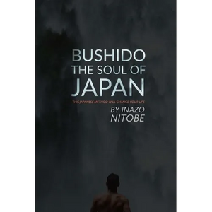 Bushido, The Soul of Japan: This Japanese Method Will Change Your Life - Paperback