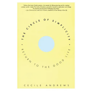 The Circle of Simplicity: Return to the Good Life - Paperback