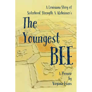 The Youngest Bee: A Louisiana Story of Sisterhood, Strength, and Alzheimer's - Paperback