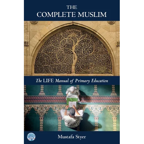 The Complete Muslim: The LIFE Manual of Primary Education - Paperback