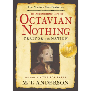 The Astonishing Life of Octavian Nothing, Traitor to the Nation, Volume I: The Pox Party - Paperback