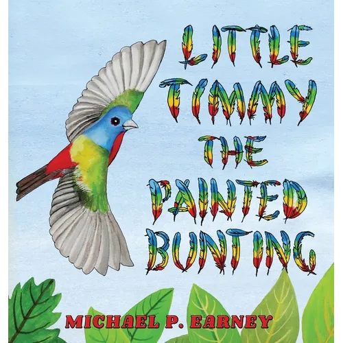 Little Timmy the Painted Bunting - Hardcover