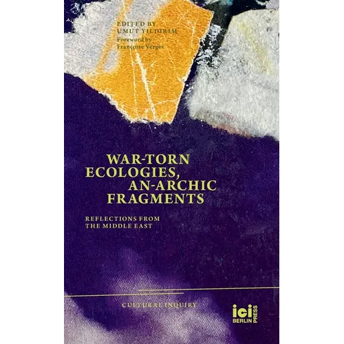 War-torn Ecologies, An-Archic Fragments: Reflections from the Middle East - Paperback