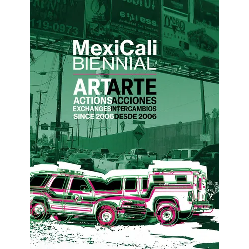 Mexicali Biennial: Art, Actions, Exchanges Since 2006 - Hardcover
