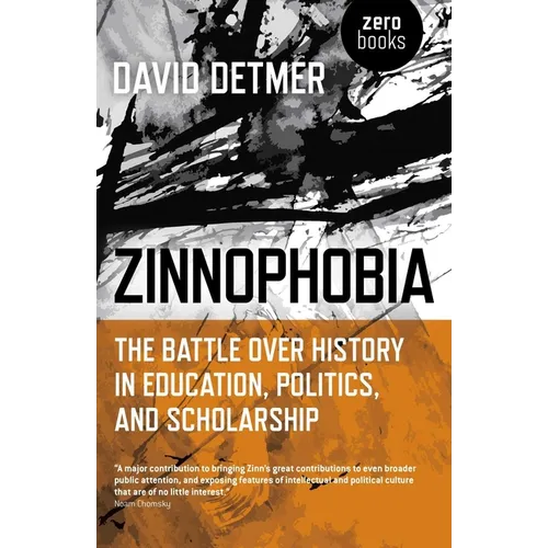 Zinnophobia: The Battle Over History in Education, Politics, and Scholarship - Paperback