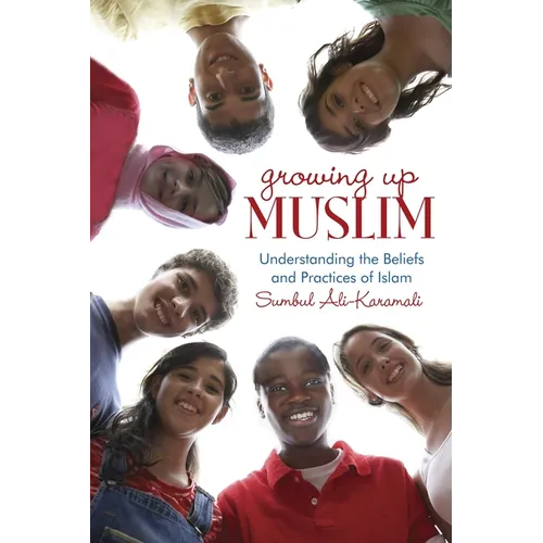 Growing Up Muslim: Understanding the Beliefs and Practices of Islam - Paperback