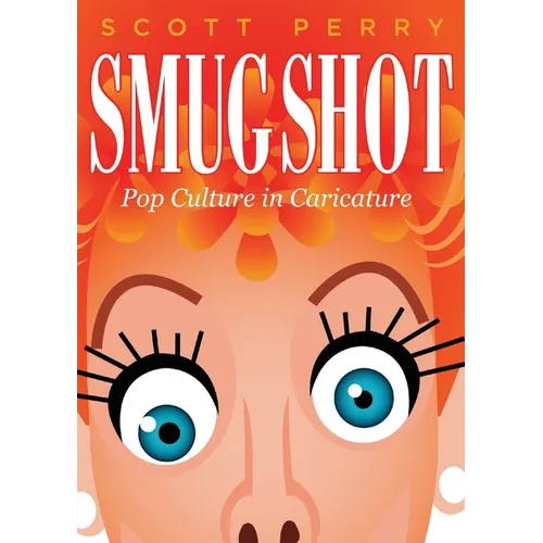 Smugshot: Pop Culture in Caricature