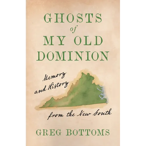 Ghosts of My Old Dominion: Memory and History from the New South - Paperback