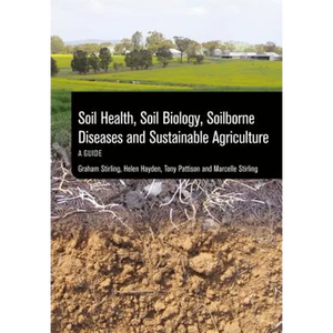 Soil Health, Soil Biology, Soilborne Diseases and Sustainable Agriculture: A Guide - Paperback